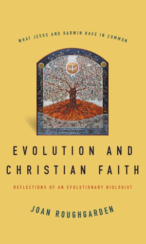 Evolution And Christian Faith Reflections Of An Evolutionary Biologist Roughgarden