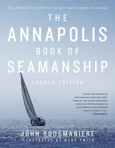 The Annapolis Book Of Seamanship 4th Edition Rousmaniere John