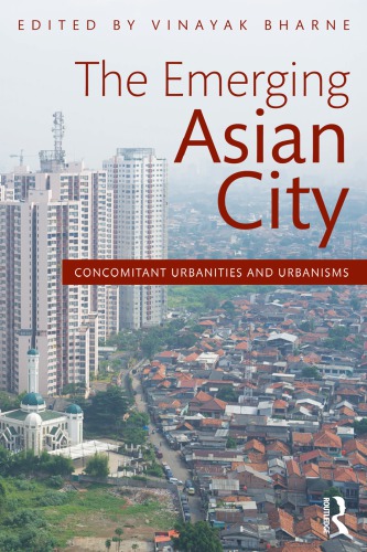 The Emerging Asian City Concomitant Urbanities And Urbanisms Routledgebharne