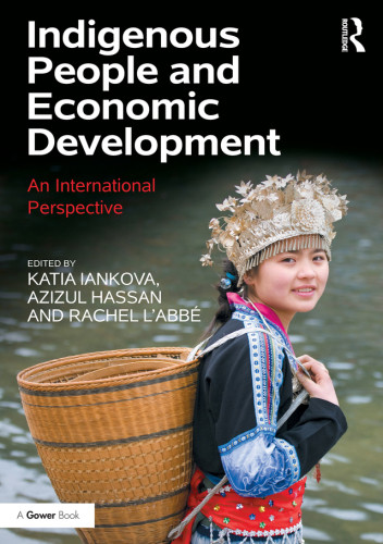 Indigenous People And Economic Development An International Perspective Routledgehassan