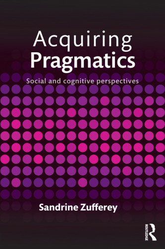 Acquiring Pragmatics Social And Cognitive Perspectives Routledgezufferey