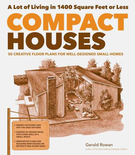 Compact Houses 50 Creative Floor Plans For Efficient Welldesigned Small Homes Gerald Rowan