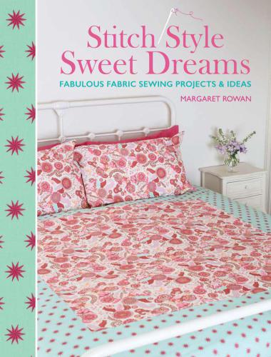 Stitch Style Sweet Dreams Fabulous Fabric Sewing Projects Ideas Margaret Rowan
