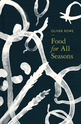 Food For All Seasons Main Oliver Rowe
