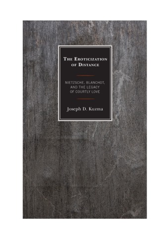 The Eroticization Of Distance Nietzsche Blanchot And The Legacy Of Courtly Love Rowman And Littlefieldblanchot