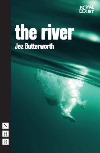 The River Royal Court Theatrebutterworth Jez