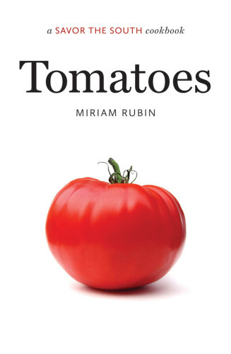 Tomatoes A Savor The South Cookbook Rubin Miriam