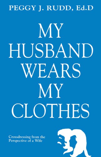My Husband Wears My Clothes Crossdressing From The Perspective Of A Wife 2nd Edition Rudd