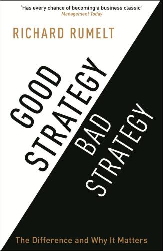 Good Strategybad Strategy The Difference And Why It Matters Rumelt