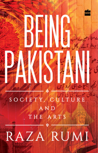 Being Pakistani Society Culture And The Arts Rumi Raza