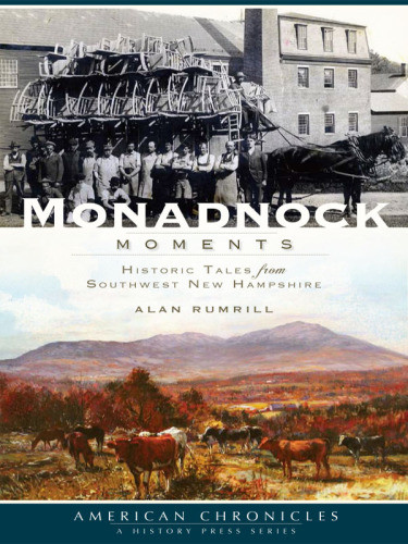 Monadnock Moments Historic Tales From Southwest New Hampshire American Chronicles Alan F Rumrill