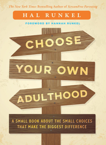 Choose Your Own Adulthood A Small Book About Small Choices That Make The Biggest Difference Runkel