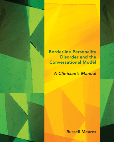 Borderline Personality Disorder And The Conversational Model A Clinicians Manual First Edition Russell Mearesnick Benditjoan Haliburnanthony Kornerdawn Mearsdavid Butt
