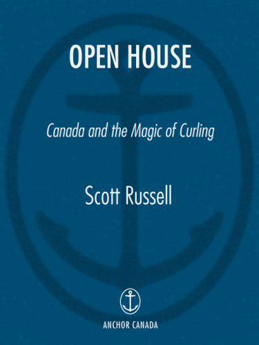 Open House Canada And The Magic Of Curling Russell Scott