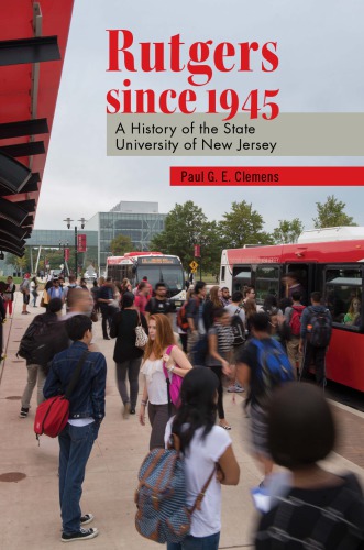 Rutgers Since 1945 A History Of The State University Of New Jersey Rutgers Universityclemens