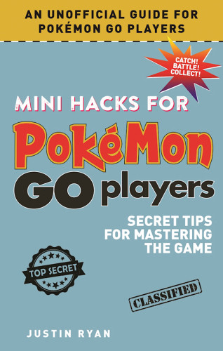 Mini Hacks For Pokmon Go Players Secret Tips For Mastering The Game Ryan
