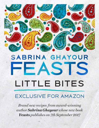 Feasts Little Bites 12 Free And Exclusive New Recipes From The Bestselling Author Of Persiana Sabrina Ghayour