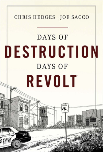 Days Of Destruction Days Of Revolt Chris Hedges Joe Sacco Illustration