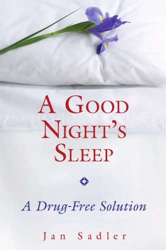 A Good Nights Sleep A Drugfree Solution 2nd Ed Sadler Jan