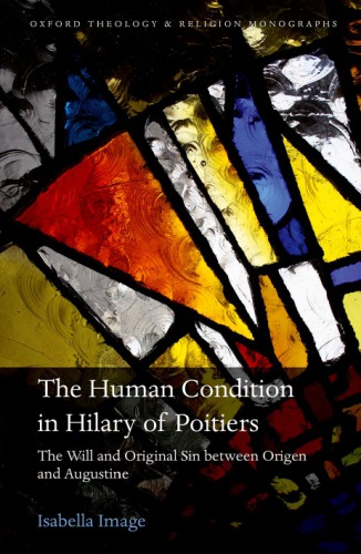 The Human Condition In Hilary Of Poitiers The Will And Original Sin Between Origen And Augustine First Edition Saint Archbishop Of Canterbury Augustinepictaviensis Hilariussaint Bishop Of Poitiers Hilaryimage