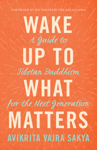 Wake Up To What Matters Sakya Avikrita Vajra