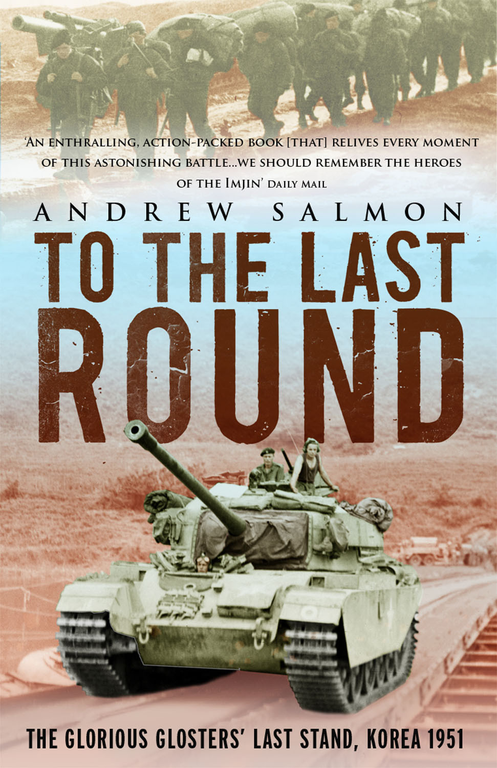 To The Last Round The Epic British Stand On The Imjin River Korea 1951 Salmon