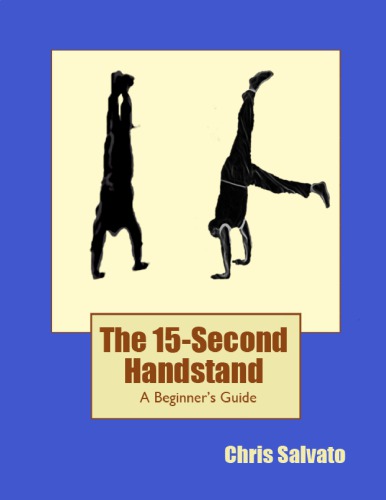 The 15second Handstand A Beginners Guide Salvato Chris