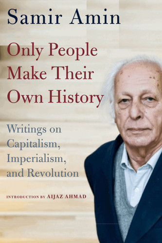 Only People Make Their Own History Samir Amin