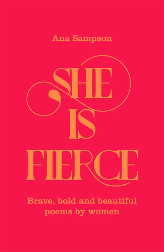 She Is Fierce Brave Bold And Beautiful Poems By Women Sampson