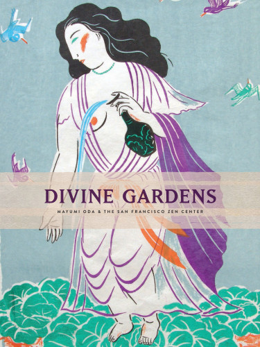 Divine Gardens Mayumi Oda The San Francisco Zen Center San Francisco Zen Centeroda