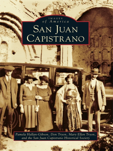 San Juan Capistrano San Juan Capistrano Historical Society Pamela Hallangibson