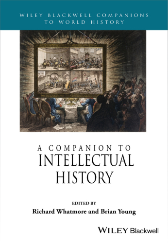 A Companion To Intellectual History Wiley Blackwell Companions To World History 1st Edition Richard Whatmore