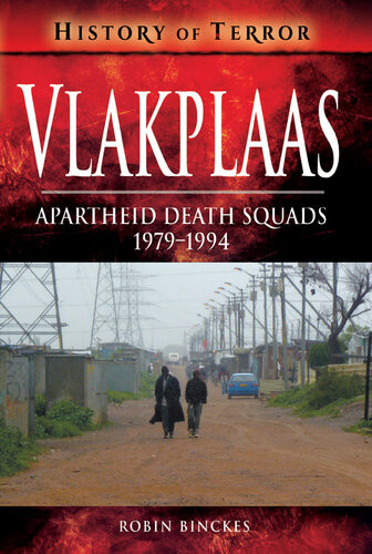 Vlakplaas Apartheid Death Squads 19791994 Robin Binckes Robin Binckes