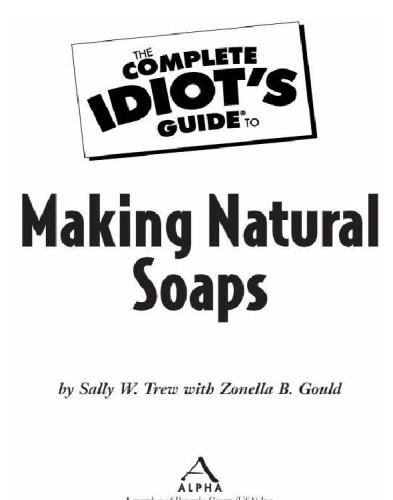 The Complete Idiots Guide To Making Natural Soaps Sally W Trew