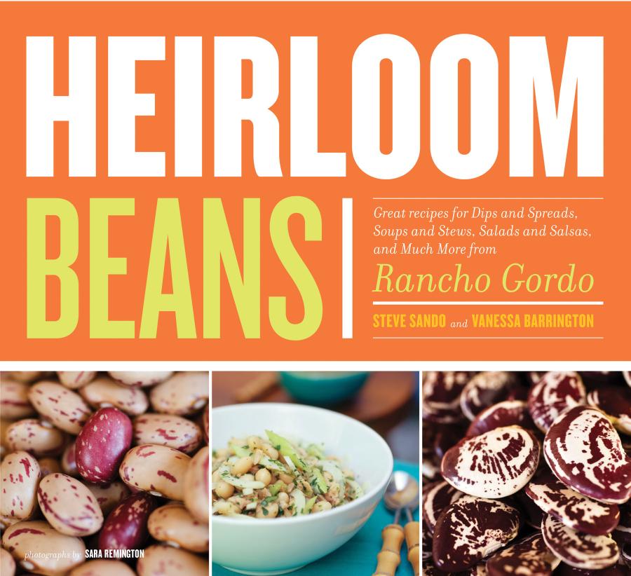 Heirloom Beans Recipes From Rancho Gordo Steve Sando Vanessa Barrington