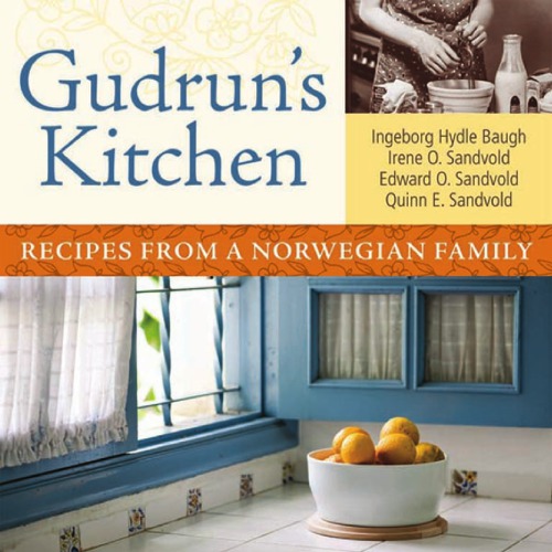 Gudruns Kitchen Recipes From A Norwegian Family Sandvold Edward Osandvold