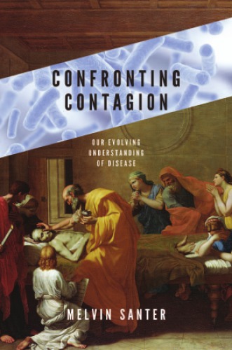 Confronting Contagion Our Evolving Understanding Of Disease Santer