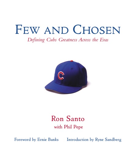 Few And Chosen Cubs Defining Cubs Greatness Across The Eras Santo