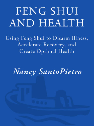 Feng Shui And Health The Anatomy Of A Home Using Feng Shui To Disarm Illness Accelerate Recovery And Create Optimal Health Santopietro
