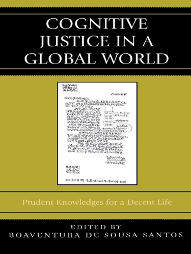 Cognitive Justice In A Global World Prudent Knowledges For A Decent Life Santos