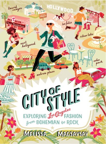 City Of Style Exploring Los Angeles Fashion From Bohemian To Rock 1st Ed Sardella