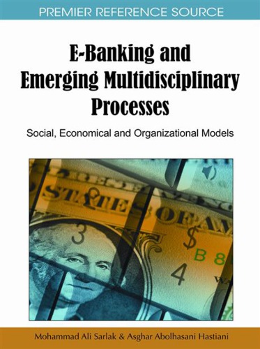 Ebanking And Emerging Multidisciplinary Processes Social Economical And Organizational Models Sarlak