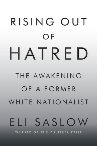 Rising Out Of Hatred The Awakening Of A Former White Nationalist Saslow