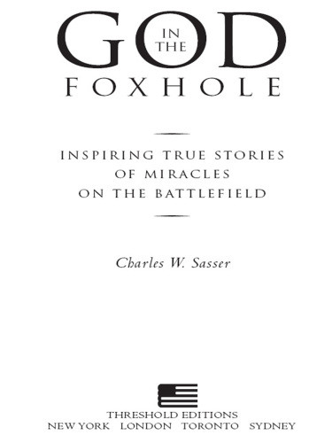 God In The Foxhole Inspiring True Stories Of Miracles On The Battlefield Charles W Sasser