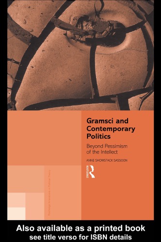 Gramsci And Contemporary Politics Beyond Pessimism Of The Intellect 1st Ed Sassoon