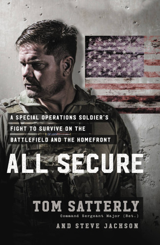 All Secure A Delta Force Operators Fight To Survive On The Battlefield And The Homefront Satterly