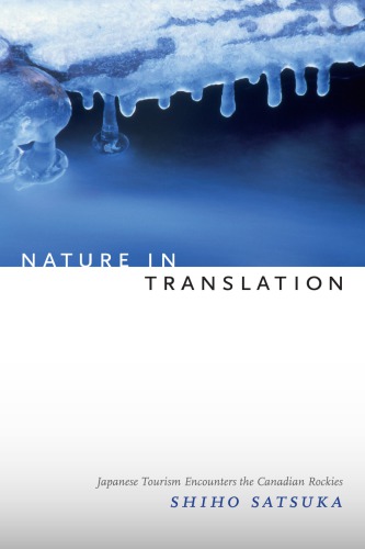 Nature In Translation Japanese Tourism Encounters The Canadian Rockies Satsuka