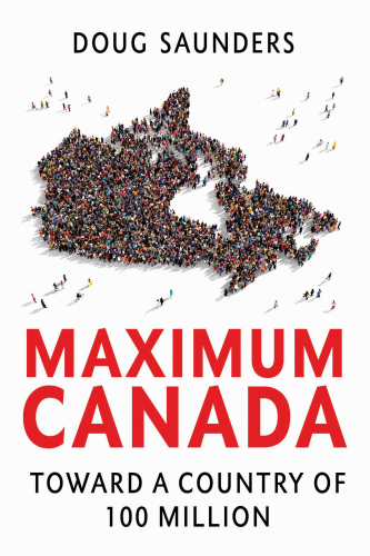 Maximum Canada Toward A Country Of 100 Million Vintage Canada Edition Saunders