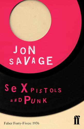 Sex Pistols And Punk Faber Fortyfives 1976 Savage Jon