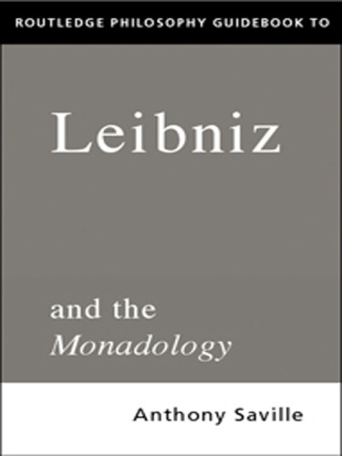 Routledge Philosophy Guidebook To Leibniz And The Monadology 1st Ed Savile